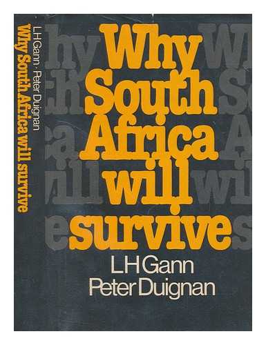 DUIGNAN, P ; GANN,L - Why South Africa will survive : a historical analysis