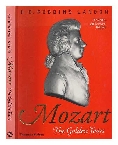 LANDON, H. C. ROBBINS (1926-2009) - Mozart : the golden years, 1781-1791 / H.C. Robbins Landon