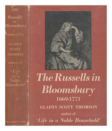 THOMSON, GLADYS SCOTT - The Russells in Bloomsbury, 1669-1771 / Gladys Scott Thomson