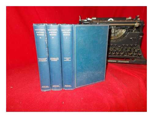 WHITTIER, JOHN GREENLEAF (1807-1892) - The Writings of John Greenleaf Whittier in three volumes
