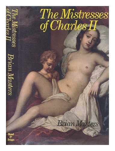 MASTERS, BRIAN - The mistresses of Charles II / Brian Masters