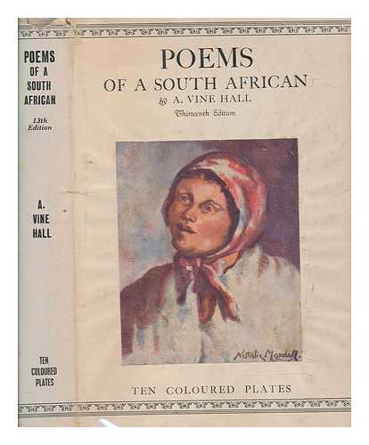 HALL, ARTHUR VINE - Poems of a South African : the collected verse of Arthur Vine Hall