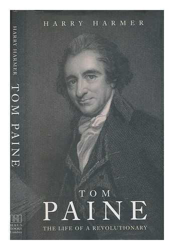 HARMER, H. J. P - Tom Paine : the life of a revolutionary / Harry Harmer