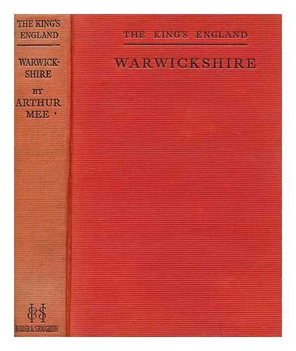 MEE, ARTHUR (1875-1943) - The King's England : Warwickshire: Shakpeare's Country / Arthur Mee