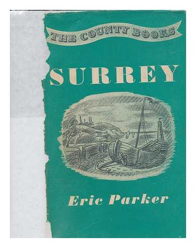 PARKER, ERIC (1870-1955) - Surrey ... Illustrated and with a map