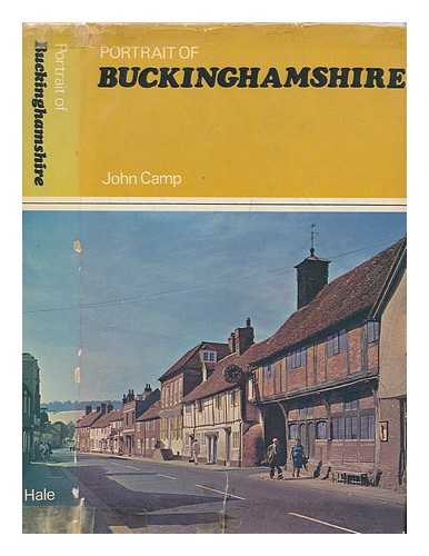 CAMP, JOHN - Portrait of Buckinghamshire / John Camp ; photographs by Ronald Goodearl