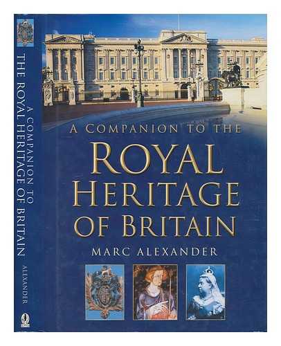 Alexander, Marc - A companion to the royal heritage of Britain / Marc Alexander ; illustrative work by Paul Abrahams
