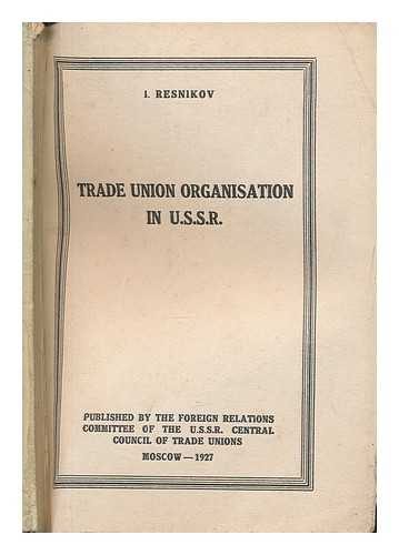 Resnikov, I - Trade union organisation in U.S.S.R