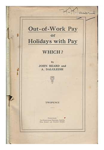 BEARD, JOHN - Out-of-work pay or holidays with pay : which? : by John Beard and A. Dalgleish