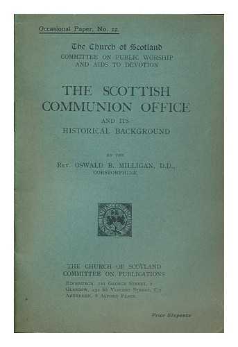 MILLIGAN, OSWALD B. (OSWALD BELL) (1879-1940) - The Scottish Communion Office and its historical background