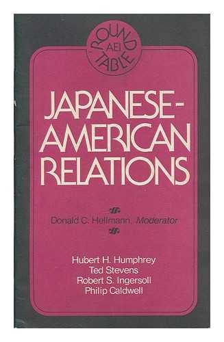 MULTIPLE AUTHORS - Japanese-American relations : an AEI Round Table held on 17 December 1974 at the American Enterprise Institute for Public Policy Research, Washington, D.C
