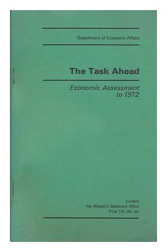 DEPARTMENT OF ECONOMIC AFFAIRS - The Task ahead: economic assessment to 1972