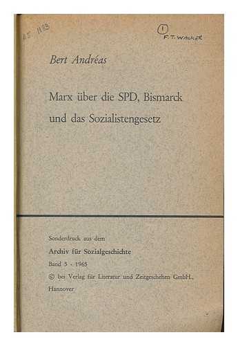 ANDREAS, BERT - Marx uber die SPD, Bismarck und das Sozialistengesetz