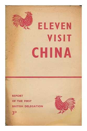 BRITAIN-CHINA FRIENDSHIP ASSOCIATION - Eleven visit China : report of the first British delegation