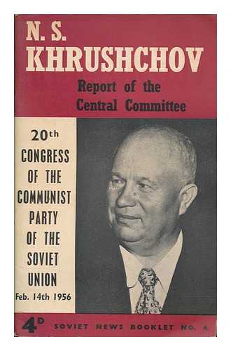KHRUSHCHEV, NIKITA SERGEEVICH (1894-1971) - Report of the Central Committee to the 20th Congress of the Communist Party, Moscow, Feb.14, 1956