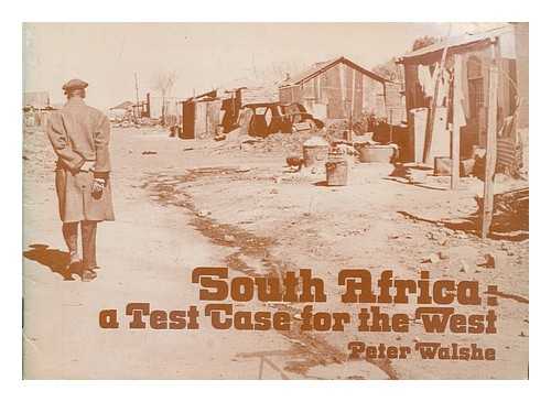 WALSHE, PETER - South Africa : a test case for the West