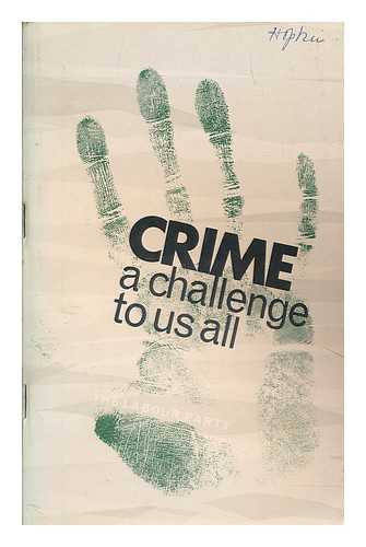LABOUR PARTY (GREAT BRITAIN). STUDY GROUP ON CRIME - Crime : a challenge to us all / report of the Labour Party's study group