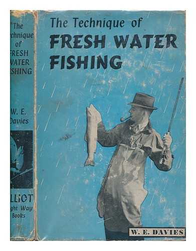 DAVIES, W. E. (WILLIAM ERNEST) - The technique of fresh water fishing