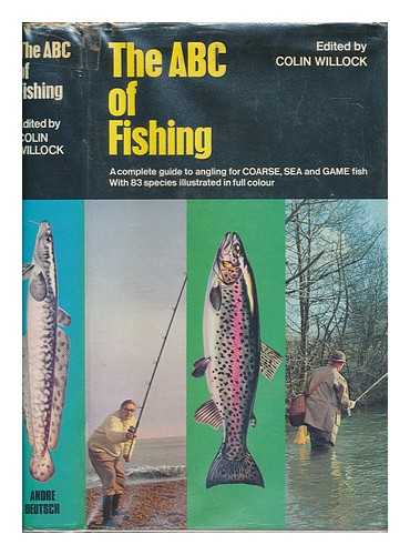 WILLOCK, COLIN (1919-2005) - The ABC of fishing : a complete guide to angling for coarse, sea and game fish