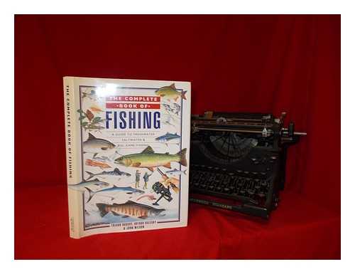 HOUSBY, TREVOR - The complete book of fishing : a guide to freshwater, saltwater & big-game fishing / Trevor Housby, Arthur Oglesby & John Wilson