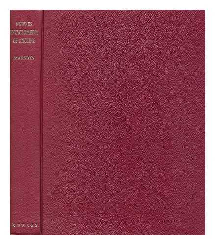 MARSTON, A. NORMAN - Newnes encyclopaedia of angling : a unique reference to the whole sport of angling including a great variety of information concerning fishing in Great Britain and the Republic of Ireland / edited and compiled by A. Norman Marston ; scraperboard illustrations by David Carl Forbes