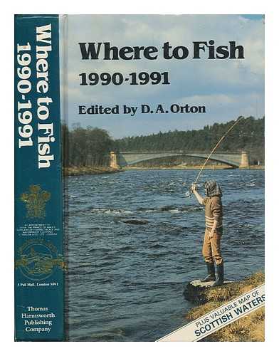 ORTON, D. A (EDITED BY) - Where to fish 1990-1991