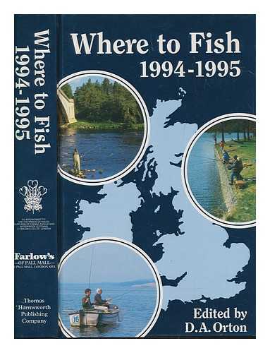 ORTON, D. A (EDITED BY) - Where to fish 1994-1995