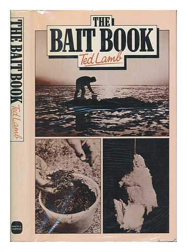 LAMB, TED - The bait book : fresh water and sea angling / Ted Lamb ; with drawings by Susan Neale