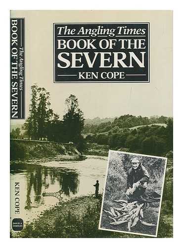 COPE, KEN - The Angling times book of the Severn / Ken Cope