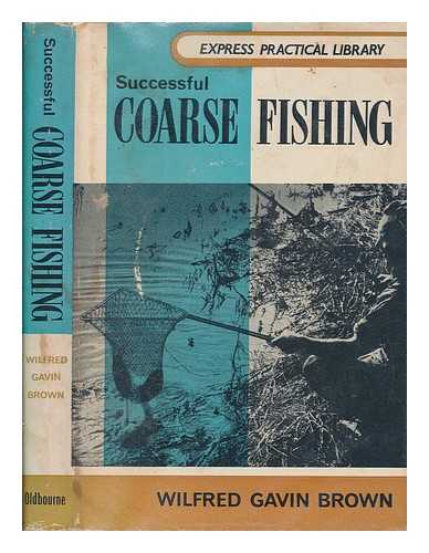 BROWN, WILFRED ARTHUR GAVIN - Successful Coarse Fishing