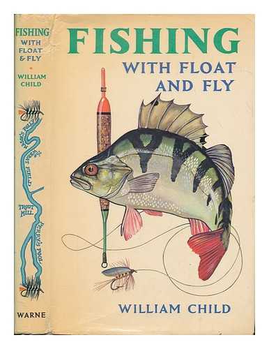 CHILD, WILLIAM - Fishing with float and fly