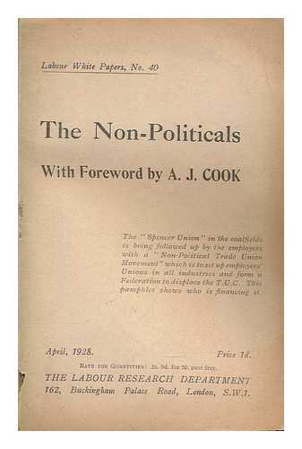 THE LABOUR RESEARCH DEPARTMENT - The non-politicals with foreword by A. J. Cook