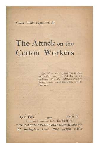 THE LABOUR RESEARCH DEPARTMENT - The attack on the cotton workers