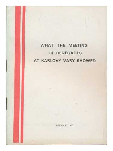 KARLOVY VARY - What the meeting of renegades at Karlovy Vary showed. (Reproduced from the Zri i Popullitdaily)