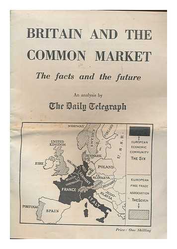 DAILY TELEGRAPH - Britain and the Common Market : the facts and the future : an analysis