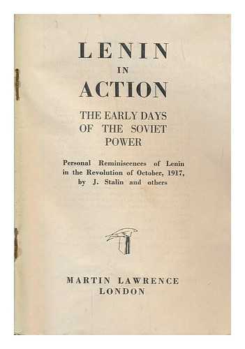 Lenin, Vladimir Il'ich (1870-1924) - Lenin in Action. The early days of the Soviet power. Personal reminiscences of Lenin in the Revolution of October, 1917, by J. Stalin and others