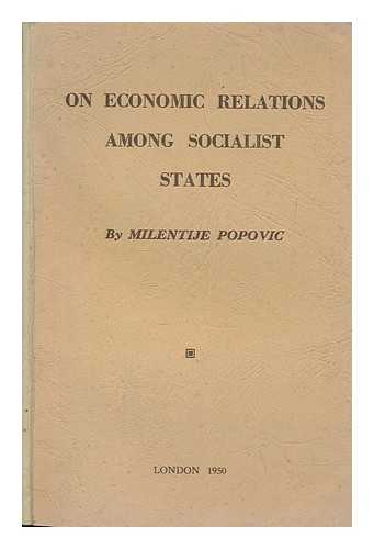 POPOVIC, MILENTIJE - On economic relations among socialist states