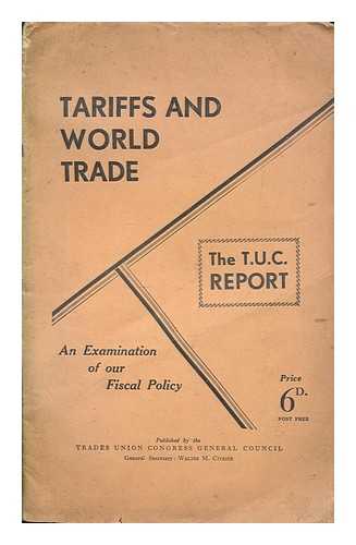 TRADES UNION CONGRESS. GENERAL COUNCIL - Tariffs and world trade : an examination of our fiscal policy