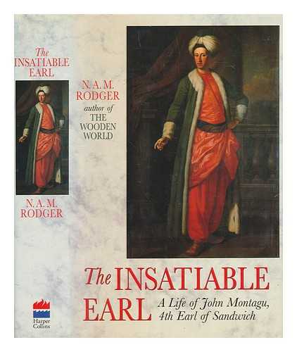 RODGER, N. A. M - The insatiable earl : a life of John Montagu, Fourth Earl of Sandwich, 1718-1792 / N.A.M. Rodger