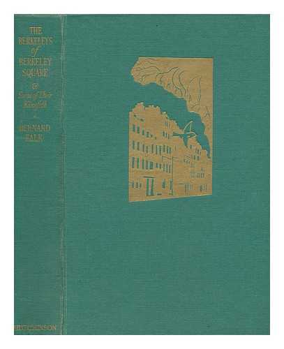 FALK, BERNARD (1882-1960) - The Berkeleys of Berkeley Square & some of their kinsfolk