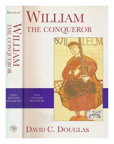 DOUGLAS, DAVID CHARLES - William the Conqueror : the Norman impact upon England / David C. Douglas