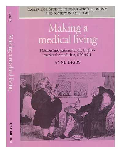 DIGBY, ANNE - Making a medical market : doctors and patients in the English market for medicine, 1720-1911 / Anne Digby