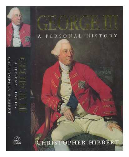 HIBBERT, CHRISTOPHER (1924-2008) - George III : a personal history / Christopher Hibbert