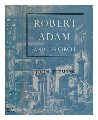 FLEMING, JOHN (1919-2001) - Robert Adam and his circle in Edinburgh and Rome / John Fleming