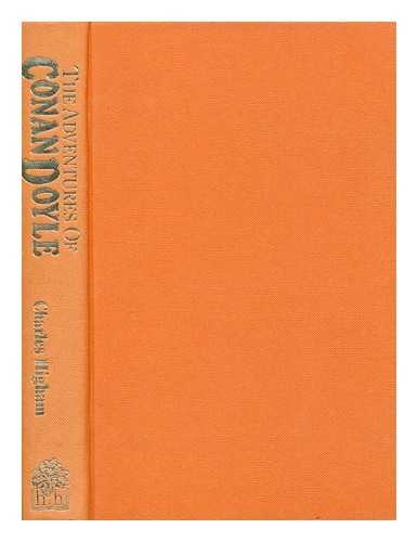 HIGHAM, CHARLES (1931-2012) - The adventures of Conan Doyle : the life of the creator of Sherlock Holmes