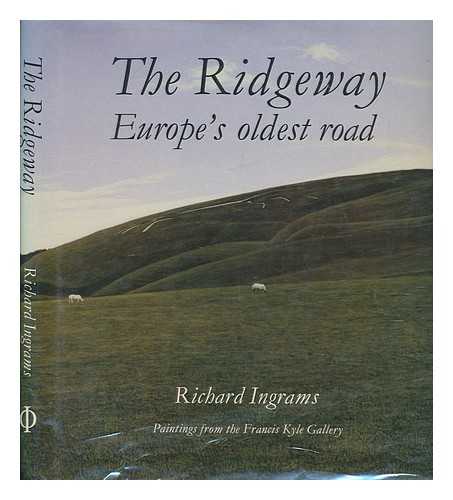 INGRAMS, RICHARD - The Ridgeway : Europe's oldest road / Richard Ingrams ; [with] paintings from the Francis Kyle Gallery