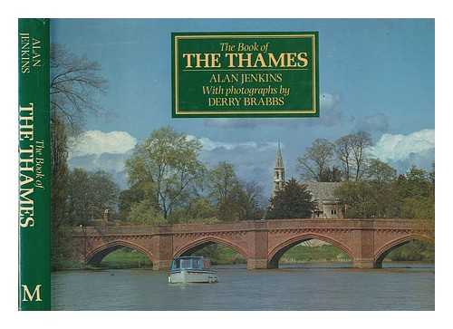 JENKINS, ALAN - The book of the Thames / Alan Jenkins ; with photographs by Derry Brabbs