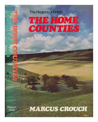 CROUCH, MARCUS - The Home Counties / Marcus Crouch ; with photographs by the author