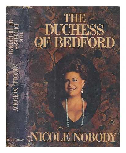 BEDFORD, NICOLE RUSSELL - Nicole Nobody : the autobiography of the Duchess of Bedford