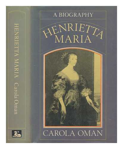 OMAN, CAROLA (1897-1978) - Henrietta Maria / [by] Carola Oman